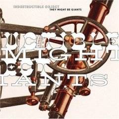 They Might Be Giants : Indestructible Objet